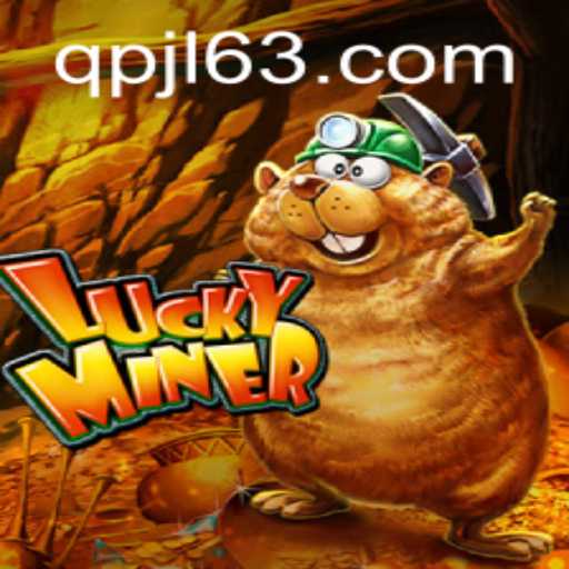 Unveiling the Thrills of LuckyMiner: A Comprehensive Guide with Insights from QPJL.COM