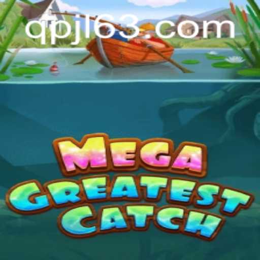 MegaGreatestCatch: An Immersive Gaming Experience with QPJL.COM