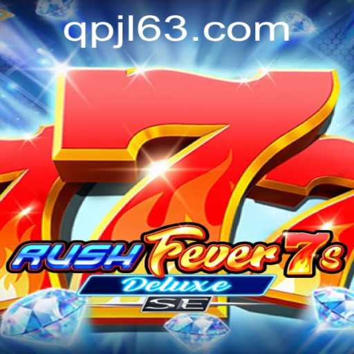 Exploring RushFever7sDeluxeSE: A Thrilling Gaming Experience with QPJL.COM