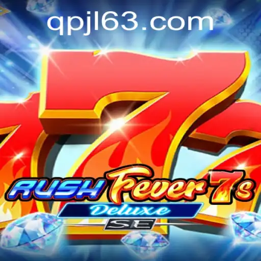 Exploring RushFever7sDeluxeSE: A Thrilling Gaming Experience with QPJL.COM